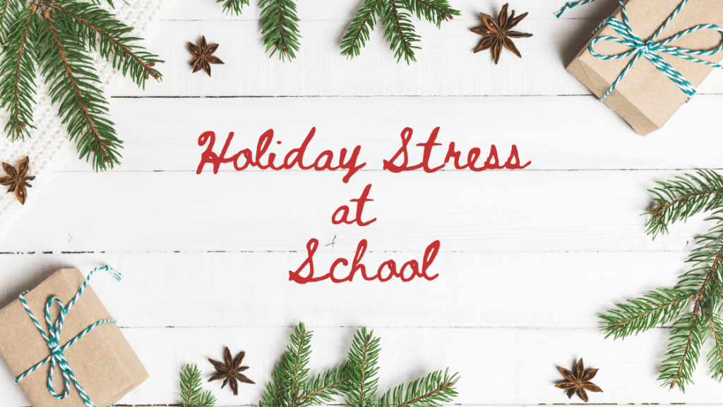 Holiday Stress at&nbsp;School